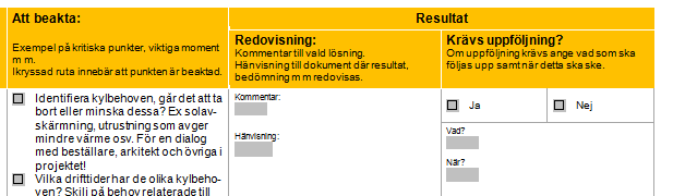 41 4.1.1 Energi 4.1.2 A 4. Projektering 4.1 Checklistor för energieffektiv projektering 4.2 Redovisning av projektering 4.3 Energiberäkningar 4.4 Mätning och uppföljning 4.1.3 K 4.1.4 V 4.1.5 E 4.1.6 S 4.