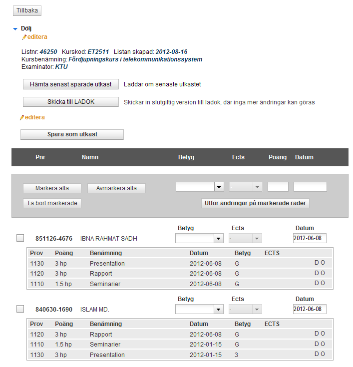 2:a sidan efter inloggning I denna vy hanteras listan. Mata in betygen och datum samt eventuellt ECTS-betyg.