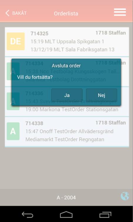 Avsluta en order Svarar du Ja så avslutas ordern