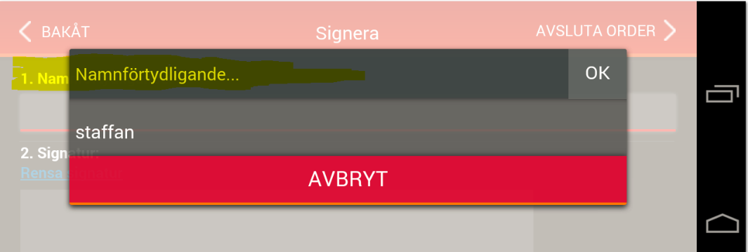 Avsluta en order med signatur Här måste man fylla i både namnförtydligande och signatur för att kunna avsluta ordern.