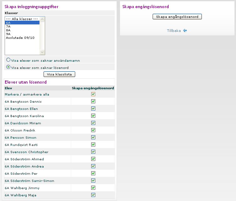 5. Markera Visa elever som saknar lösenord och klicka sedan på knappen Visa klasslista. 6. SchoolSoft listar nu de elever i urvalet som saknar lösenord. 7.