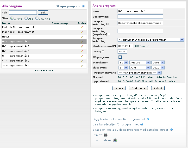 13. Skapa program (gymnasiet) Det enklaste sättet att skapa program för de nya eleverna är att skapa en kopia av motsvarande program från förra läsåret.