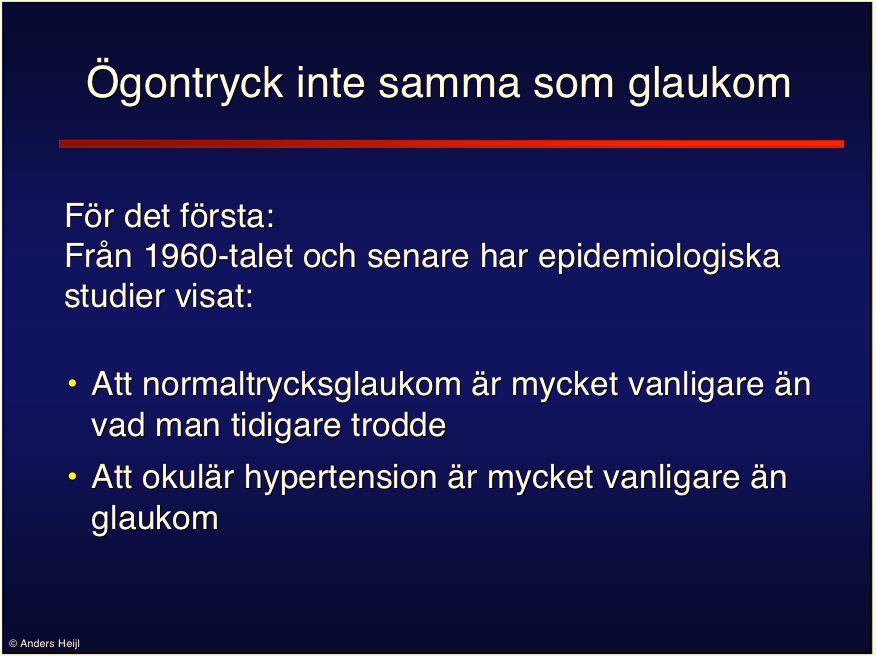 Glaukom - Behandling lönar sig Nya stora glaukomframsteg Dags att reformera glaukomvården Professor Anders Heijl Universitetssjukhuset MAS, Malmö FFS studiedagar Kalmar 27 Under de första åren av