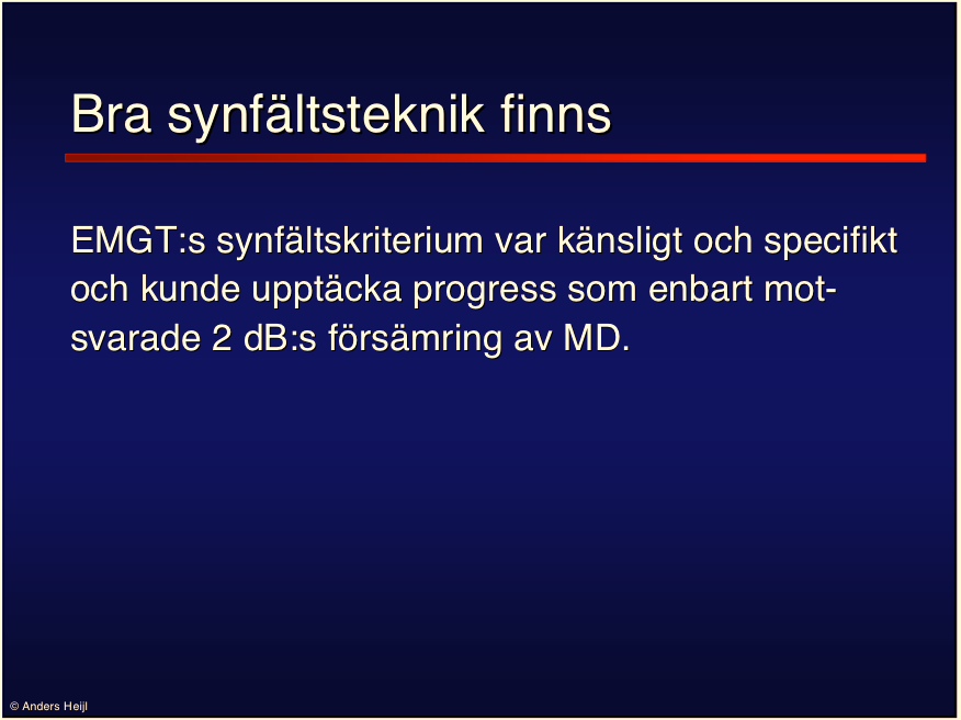 Riskfaktorer för Progress (Cox proportional hazard model) (vs. control) (vs. <21 mmhg) (vs. none) (vs. 1 eye) (vs. better than 4 db) (vs.