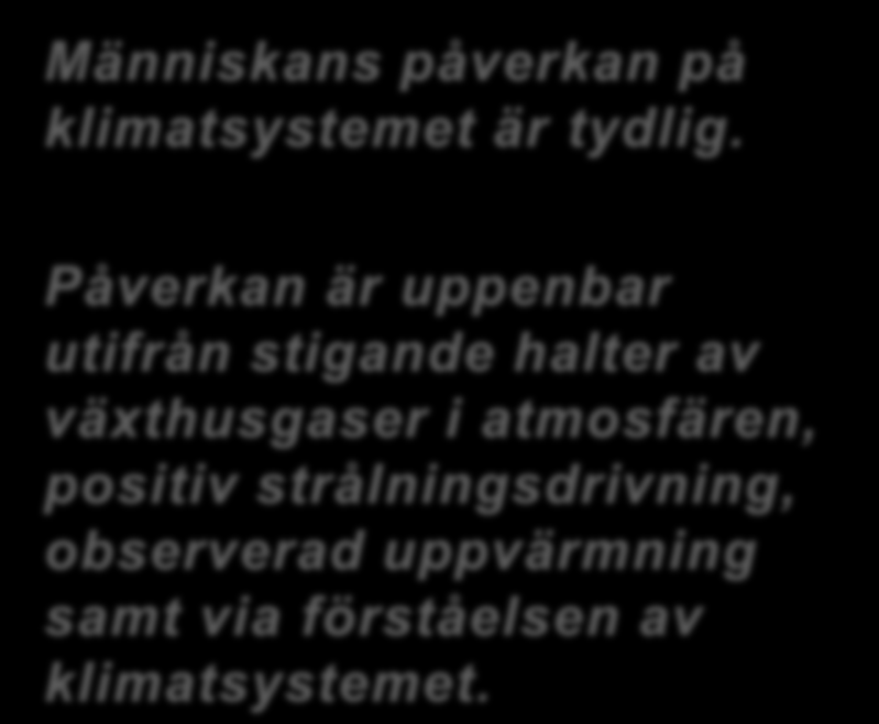 ..och vad står det egentligen i WGI? Människans påverkan på klimatsystemet är tydlig.