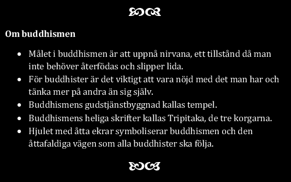 Hur man har det i sitt liv idag bestäms av hur man levde i ett föregående liv. Buddhismens grundare är Siddharta Gautama.