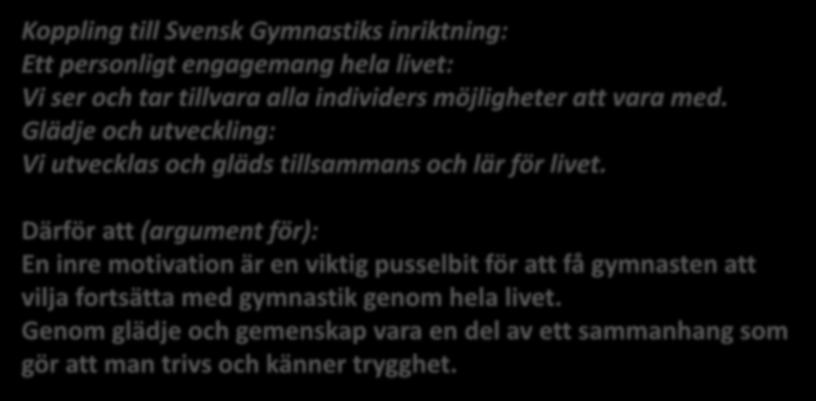 Kopplingar och varför? 1. Vi ger utövarna möjlighet att uppleva glädje och gemenskap inom gymnastiken.