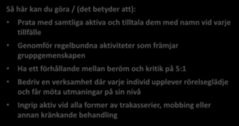 Det betyder att 1. Vi ger utövarna möjlighet att uppleva glädje och gemenskap inom gymnastiken.