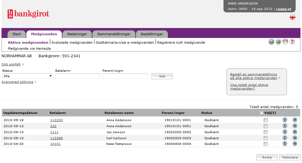 Sida 7 (29) 3 Medgivanden 3.1 Aktiva medgivanden I denna vy kan du söka fram aktiva medgivanden, makulera eller byta betalarnummer på ett eller flera medgivanden.
