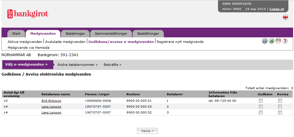 Sida 9 (29) 3.3 Godkänna/avvisa e-medgivanden I denna vy kan du godkänna eller avvisa medgivanden som du fått elektroniskt via betalarens internetbank.