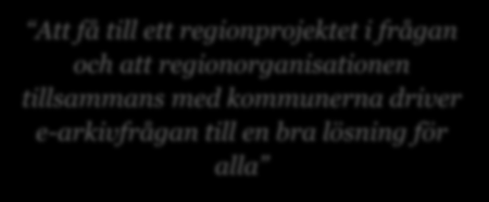 Kommentarer kring utmaningar att införa e-arkiv Vi håller på att skaffa oss kompetens genom att gå utbildningar Att få till ett regionprojektet i frågan och att regionorganisationen tillsammans med