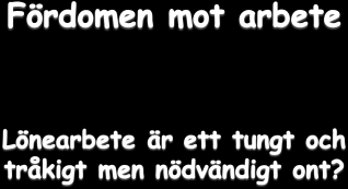 Stenhuggarhistorien. Tre nivåer av mening med arbetet: 1. Ingen mening. 2. Försörjer dig och din familj. 3. Arbetet bidrar till något storslaget eller gör världen till en bättre plats.