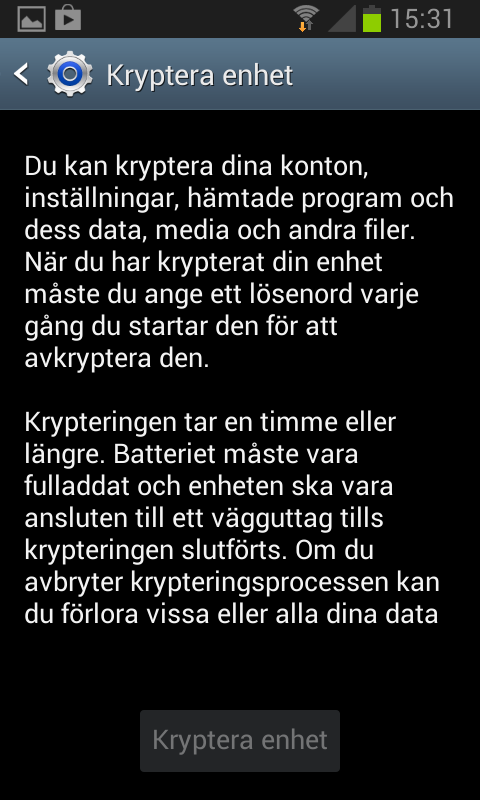 2 Gå till Inställningar, Säkerhet och klicka på Kryptera enhet. Läs igenom instruktionerna noggrant och tryck på Kryptera enhet.