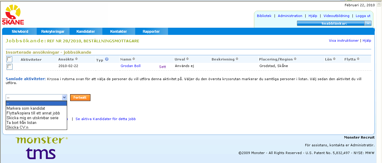 Hantera kandidater TMS Platsnytt Rekrytering Man kan utföra aktiviteter på en person åt gången, eller på flera samtidigt.