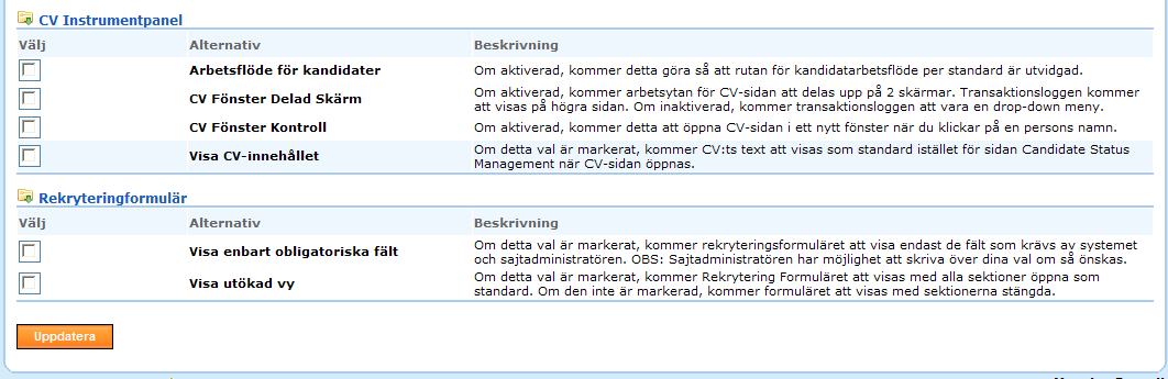 Klicka på länken Skräddarsy mitt TMS för att ändra inställningar för ditt konto: Kom ihåg att ändra