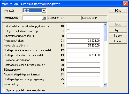 Granska kontrolluppgifter Efter att du har skapat kontrolluppgifter kan du kontrollera och bearbeta dessa. Endast anställda som har haft inkomst under redovisningsåret skapas.