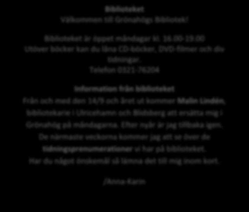 September 2015 Information om vad som händer i Grönahög från Grönahögs IK, Bygdegårdsföreningen, Hembygdsföreningen, Samhällsföreningen, Kyrkan och alla andra i Grönahög.