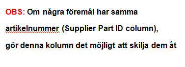 Data Supplier URL Beskrivning: URL (webbadress) till leverantören.(statisk sida) Datatyp: String Max antal tecken: 255 Tvingande: Nej Exempel: http://www.leverantor.