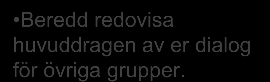 Grupparbetsuppgift För dialog kring: Känner ni till förbandets samverkansavtal? APT; kvalitet och omfattning? Utvecklingssamtal; kvalitet och omfattning?