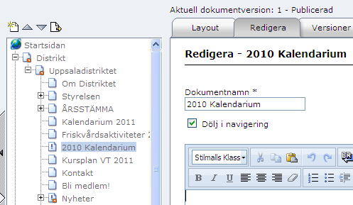 På sådana aktiviteter som återkommer år från år kan man ha två sidor igång. Föregående års döljs i navigeringen. Då syns bara det aktuella året.