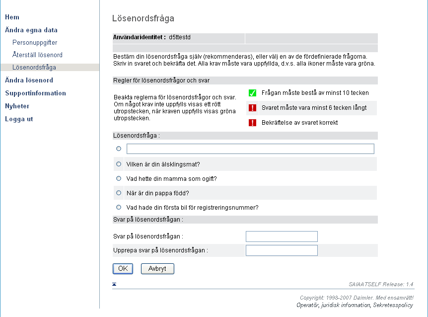 Ändra egna data Ange lösenordsfråga Det bästa är om du själv hittar på en lösenords-fråga.