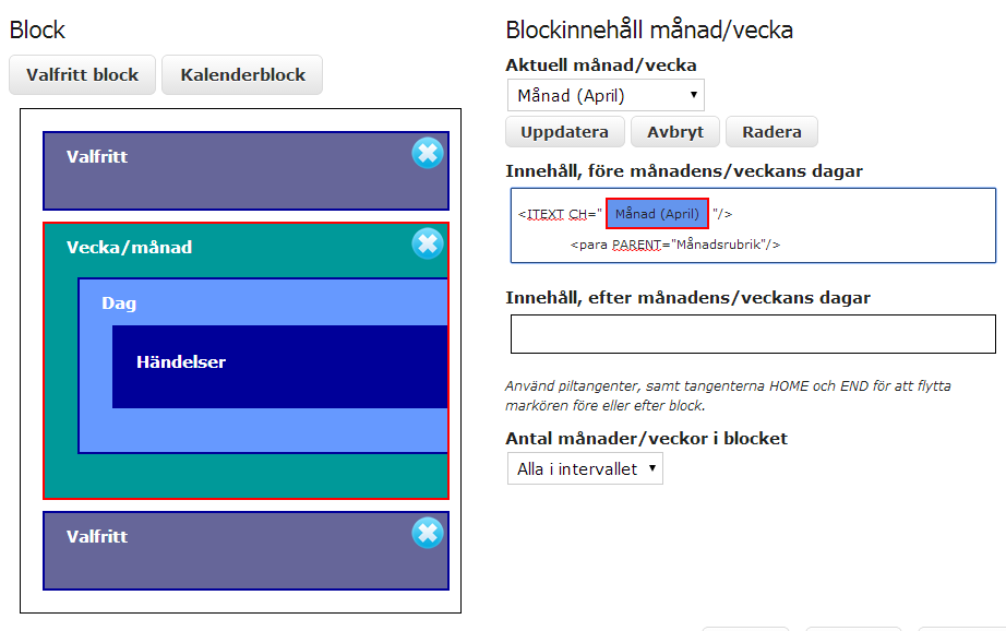 3 1 2 4 5 Block: Det finns två sorters block, valfritt block (1) och kalenderblock (2). Med knapparna (3) lägger man till nya block.