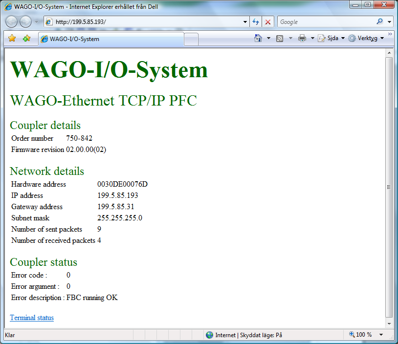 Adressinställning av Wago-enheten I/O-systemet från Wago kommunicerar över nätverket. För att datorn ska kunna nå I/O-enheterna måste busskopplaren tilldelas en IP-adress i vårt nätverk. 1.
