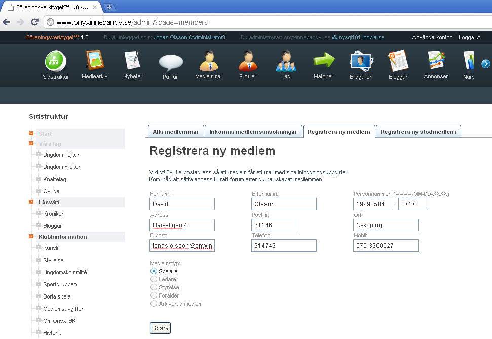 Hantering av medlemmar, spelare och ledare Alla spelare och ledare ska finnas registrerade som medlemmar i databasen.