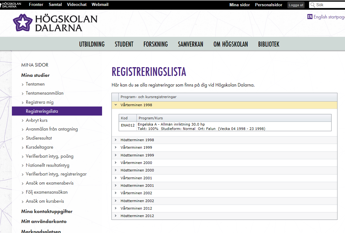 Om du vill se vilka registreringar som du har gjort vid klickar du först på länken Mina studier och sedan på