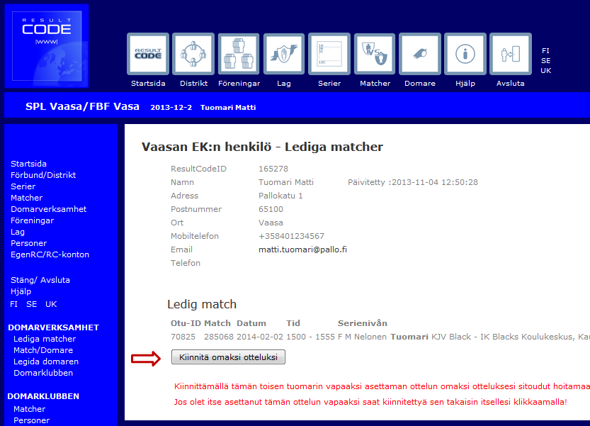 15. Välj Lediga matcher i DOMARVERKSAMHETS-menyn för att se vilka matcher som är lediga.