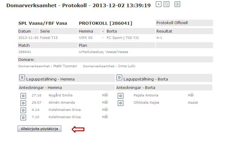 24. Du kan kontrollera lagens laguppställningar, ändra matchhändelser samt lägga till bla varningar och utvisningar 25.