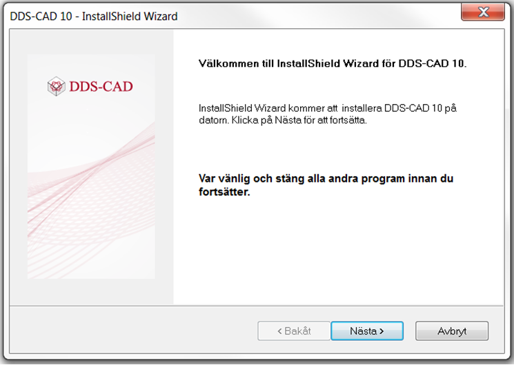 Installationsguiden startar. Var vänlig följ rekommendationen att stänga alla andra program.