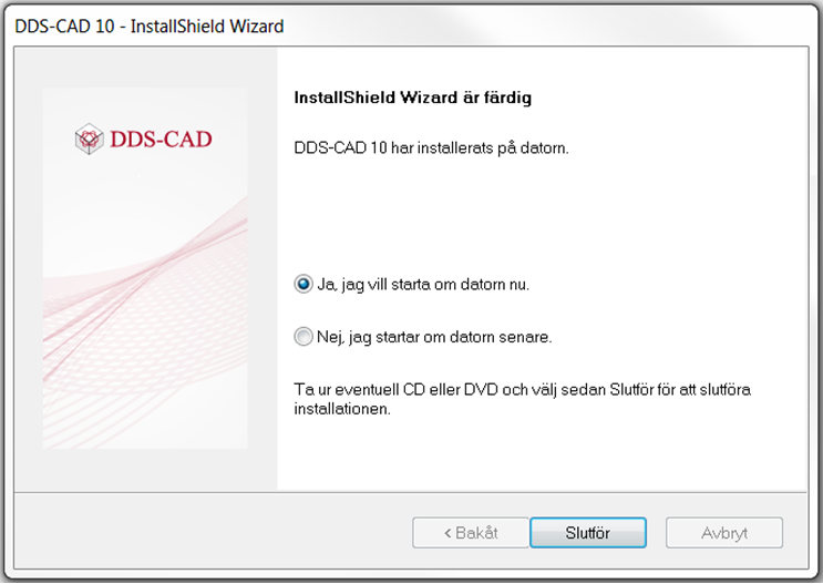 När installationen är färdig, öppnas dialogruta för att välja ytterligare installation. Om inte annat ska installeras i denna omgång, stängs dialogrutan via Stäng.