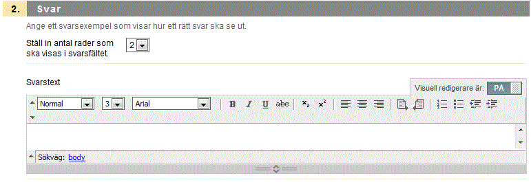 Skapa en kortsvars- fråga Kortsvarsfrågor kräver att deltagarna anger ett svar i en eller flera textrutor. Denna frågetyp måste bedömas manuellt.