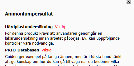 Viktig listor En del v de produkter som du registrerr på din förvringsyt, är med på diverse olik listor, t.ex. Kemiklieinspektionens PRIO-dtbs eller din verksmhets utfsningslist.