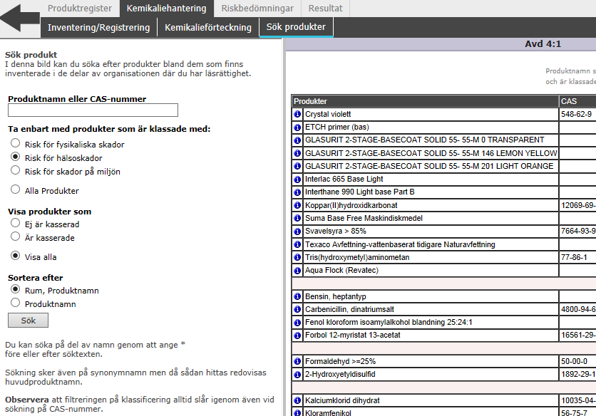 Sök produkter Du hr en egen sökfunktion till produkter och kemiklier som finns inventerde på just din vdelning. Sökningen görs från huvudmenyn Kemikliehntering Sök produkter.