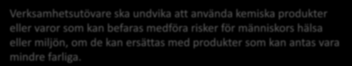 material och varor Miljöbalk (1998:808) 2 kap. Allmänna hänsynsregler m.m. Verksamhetsutövare ska