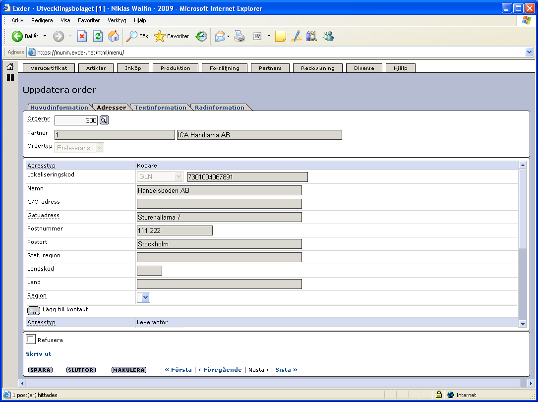 Senast uppdaterat: 10-06-16 Exder ICA AOB Sida 17 av 31 Under fliken Adresser ser ni de adresser som beställningen innehåller.