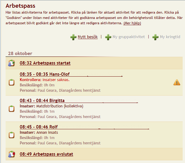 7 Ett arbetspass innehåller en starttid, en sluttid och de besök som personalen har registrerat. För att titta på ett arbetspass klicka på länken i listan med dess tid och datum.