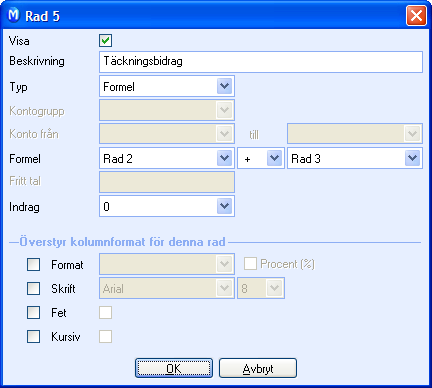 REDOVISNING 5. Välj Överstyr kolumnformat för linjen för att definiera egen formatering för linjen. 6. Klicka på OK. 7. Upprepa processen tills du har lagt upp alla rader.