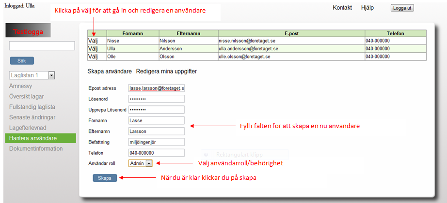 Om du har behörigheten Administratör ser du alla organisationens användare när du klickar på rubriken Hantera användare i vänsterkantens meny, se bilden nedan.