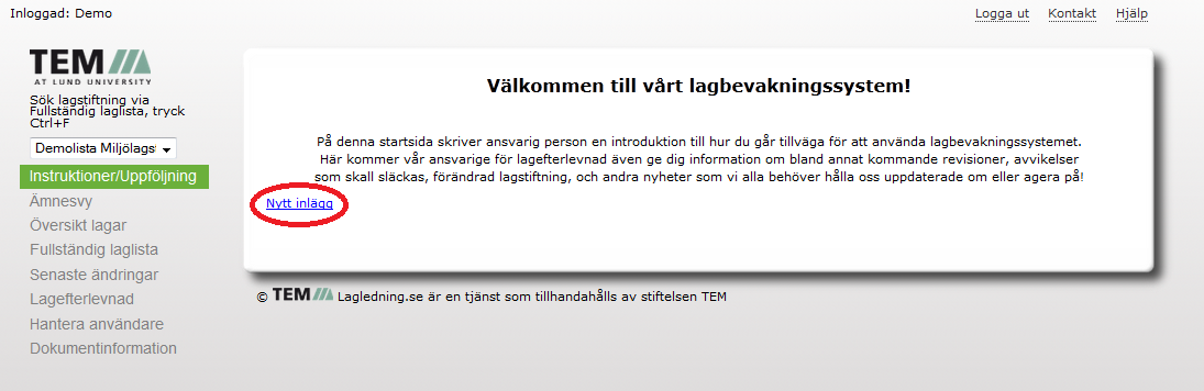 Första sidan När du har loggat in ser det ut så här: I bilden ovan visas den välkomstsida som användarna av ert lagbevakningssystem ser när de loggar in.