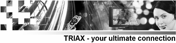 Declaration of Conformity The manufacturer declares herewith that this product Triax T-HD 505 VA meets the following directives and standards: Low voltage directive 2006/95/EC EN 60 065 European EMC