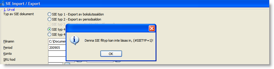 Filen är redan inläst Är filen redan inläst kan den inte läsas in igen, nedan meddelande ges. Filen är inte av rätt SIE-typ Är filen inte en SIE4-fil utan av någon annan SIE-typ ges nedan meddelande.