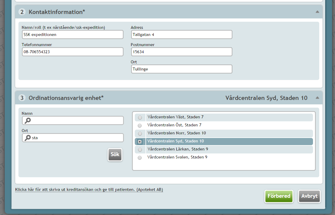 Kontaktinformation och Ordinationsansvarig enhet Skriv in information om patientens ansvariga kontaktperson. Kontaktperson kan vara namnet på en närstående eller god man, eller en roll som t.