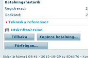 Det finns fler sätt att registrera en förfrågan: - Via Transaktionsöversikten under menypunkten Konto.