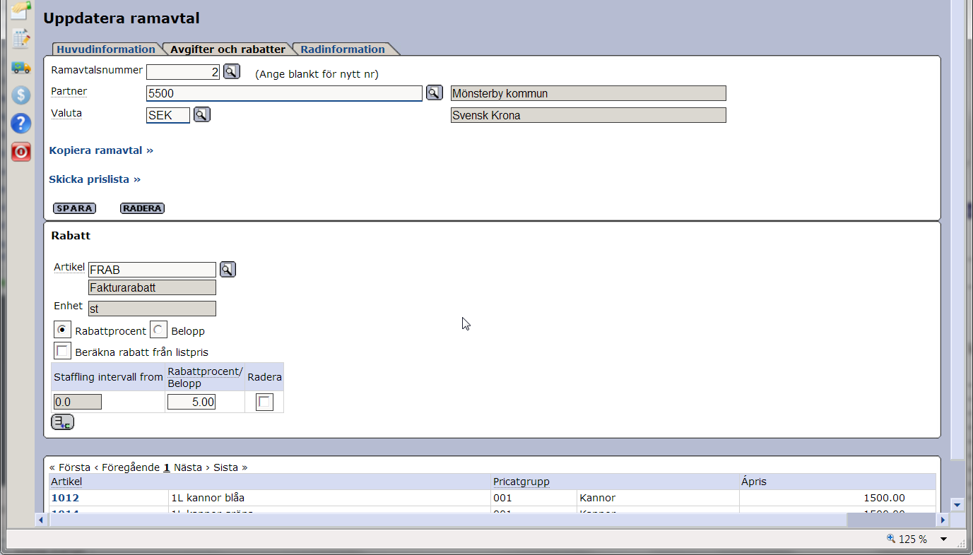 Senast uppdaterat: 13-09-18 Exder Raindance ESAP 6.3 Sida 10 av 34 För att spara en ramavtalsrad så klicka på knappen Spara. 2.4.2 Rabatt i prislista Rabatt i prislistan läggs upp som en fakturarabatt, kallas ibland orderrabatt.