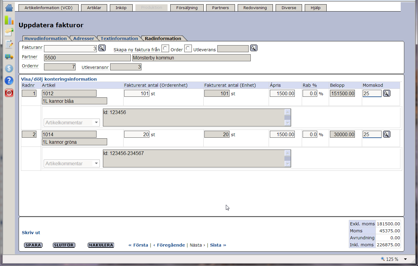 Senast uppdaterat: 13-09-18 Exder Raindance ESAP 6.3 Sida 24 av 34 Oavsett metod kommer ni sedan till bilden ovan, faktura 3 har skapats. Under fliken Huvudinformation sätter ni bl.a. fakturadatum.