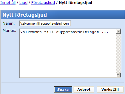 10.1.1 Nytt företagsljud/redigera företagsljud Företagsljud kan endast användas inom det egna företaget, dvs. i det företag du är inloggad på just nu.