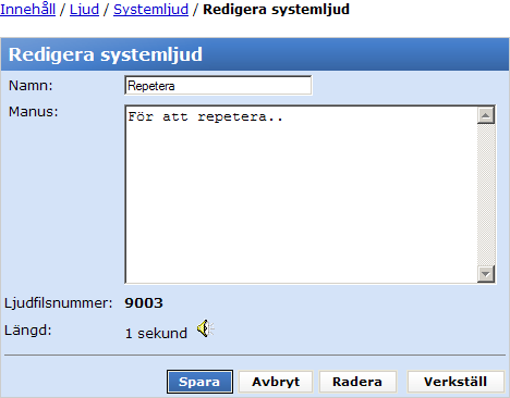 Namn: Här redigerar du namnet på valt systemljud. Namnet ska vara kort och informativt eftersom detta namn är det som syns i listboxarna. Manuskript: Här redigerar du textmanuset för inspelningen.